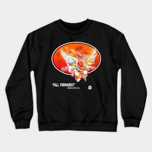 FALLING ANGEL - FALL FORWARD!!! Crewneck Sweatshirt